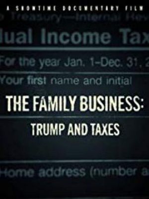 家族企业：特朗普与税收 The Family Business Trump And Taxes