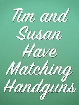 Tim and Susan Have Matching Handguns